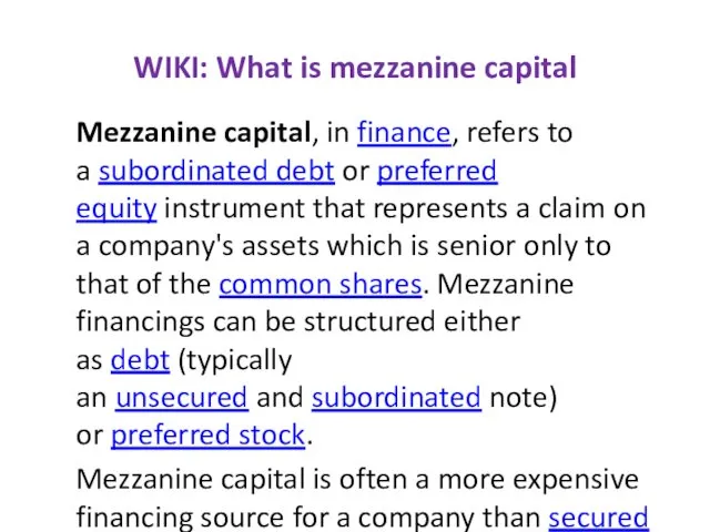 WIKI: What is mezzanine capital Mezzanine capital, in finance, refers to a subordinated