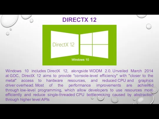 Windows 10 includes DirectX 12, alongside WDDM 2.0. Unveiled March