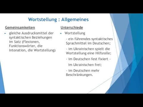 Wortstellung : Allgemeines Gemeinsamkeiten gleiche Ausdrucksmittel der syntaktischen Beziehungen im Satz (Flexionen, Funktionswörter,