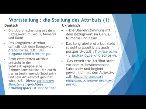 Wortstellung : die Stellung des Attributs (1) Deutsch Die Übereinstimmung mit dem Bezugswort