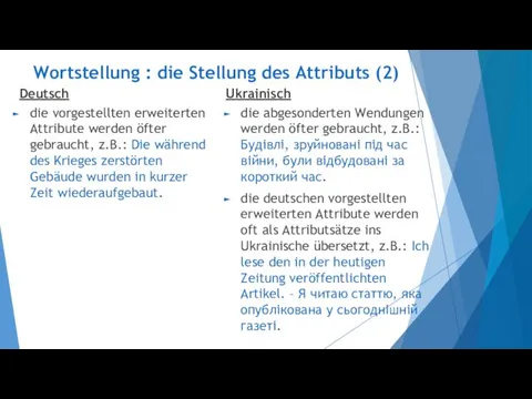 Wortstellung : die Stellung des Attributs (2) Deutsch die vorgestellten erweiterten Attribute werden