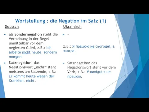 Wortstellung : die Negation im Satz (1) Deutsch als Sondernegation steht die Verneinung