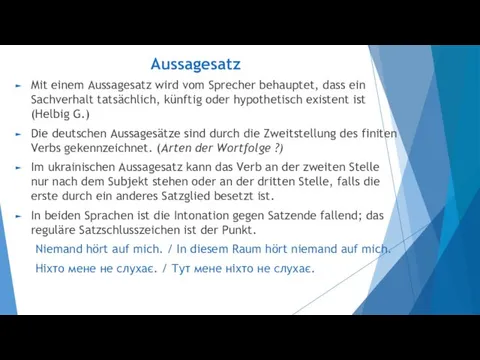 Aussagesatz Mit einem Aussagesatz wird vom Sprecher behauptet, dass ein Sachverhalt tatsächlich, künftig