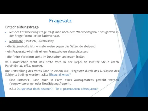 Fragesatz Entscheidungsfrage Mit der Entscheidungsfrage fragt man nach dem Wahrheitsgehalt des ganzen in