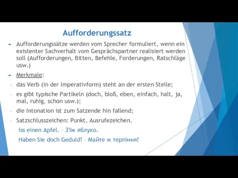 Aufforderungssatz Aufforderungssätze werden vom Sprecher formuliert, wenn ein existenter Sachverhalt vom Gesprächspartner realisiert