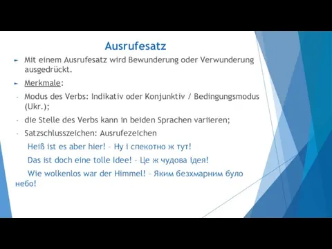 Ausrufesatz Mit einem Ausrufesatz wird Bewunderung oder Verwunderung ausgedrückt. Merkmale: Modus des Verbs: