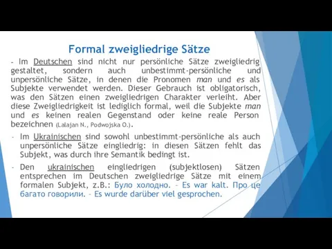 Formal zweigliedrige Sätze - Im Deutschen sind nicht nur persönliche Sätze zweigliedrig gestaltet,
