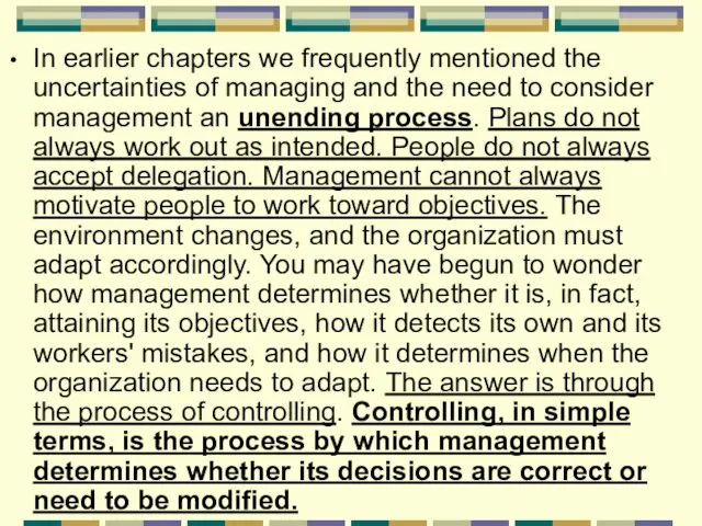 In earlier chapters we frequently mentioned the uncertainties of managing