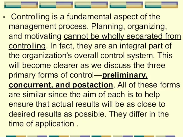 Controlling is a fundamental aspect of the management process. Planning,