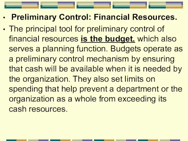 Preliminary Control: Financial Resources. The principal tool for preliminary control