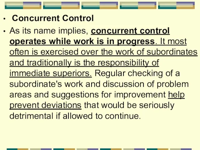 Concurrent Control As its name implies, concurrent control operates while