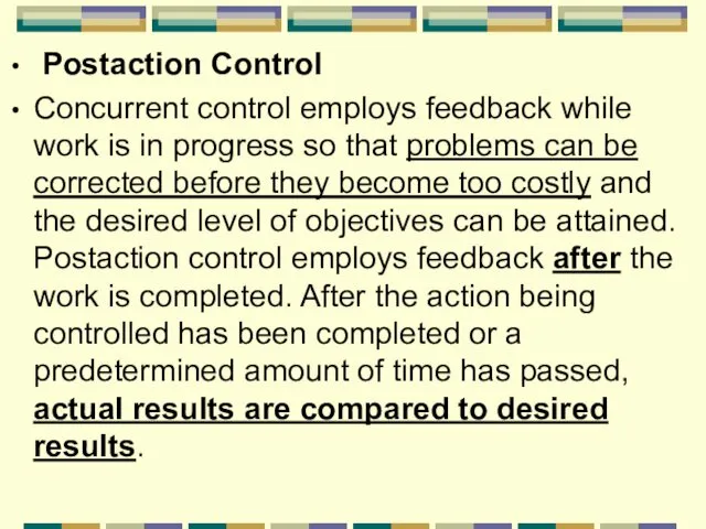 Postaction Control Concurrent control employs feedback while work is in