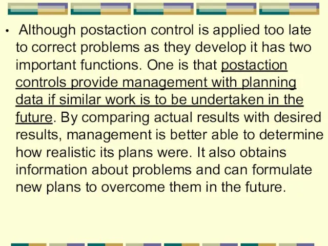 Although postaction control is applied too late to correct problems