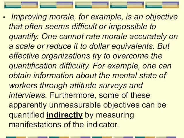 Improving morale, for example, is an objective that often seems