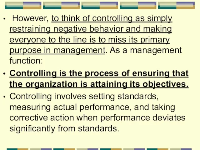 However, to think of controlling as simply restraining negative behavior