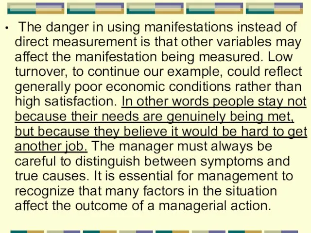 The danger in using manifestations instead of direct measurement is