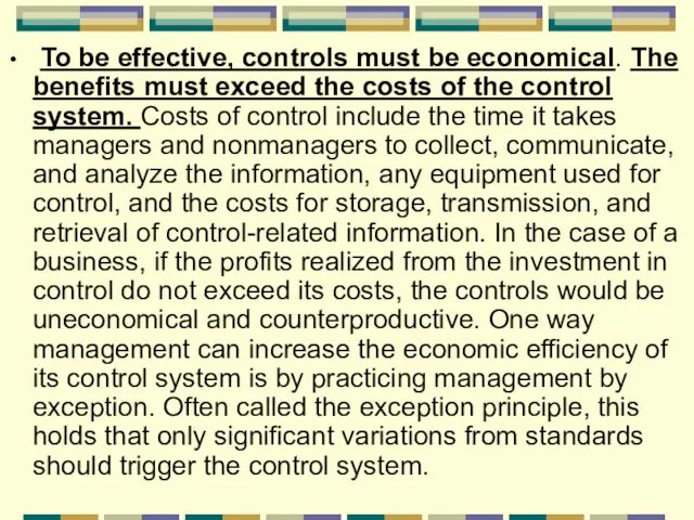 To be effective, controls must be economical. The benefits must