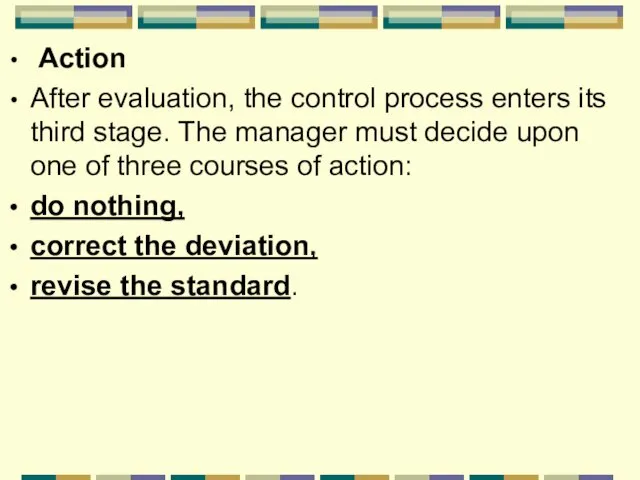 Action After evaluation, the control process enters its third stage.