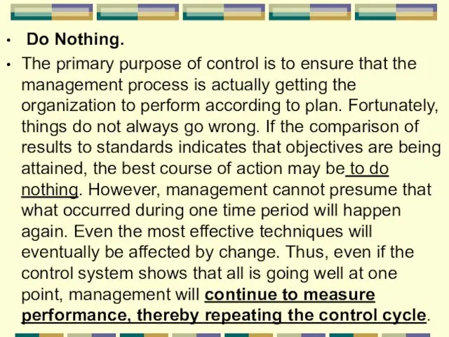 Do Nothing. The primary purpose of control is to ensure