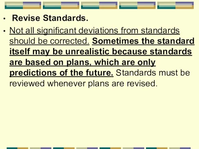 Revise Standards. Not all significant deviations from standards should be