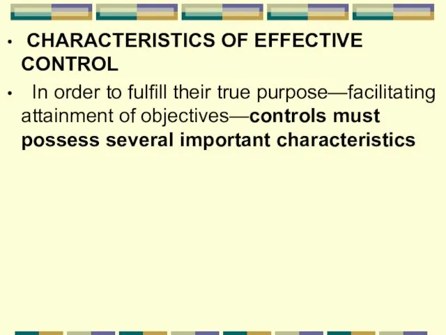 CHARACTERISTICS OF EFFECTIVE CONTROL In order to fulfill their true