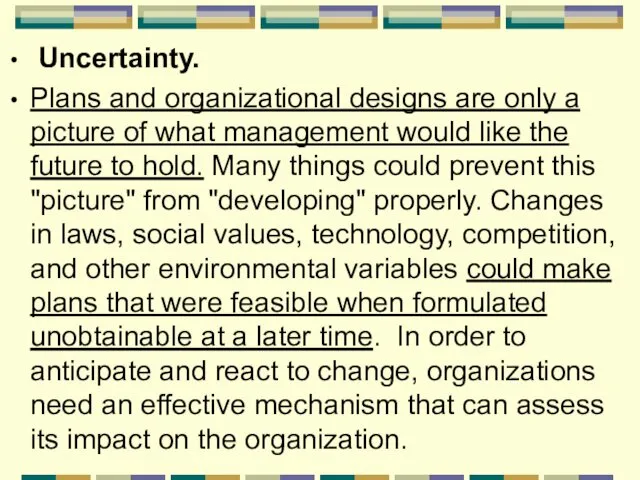 Uncertainty. Plans and organizational designs are only a picture of