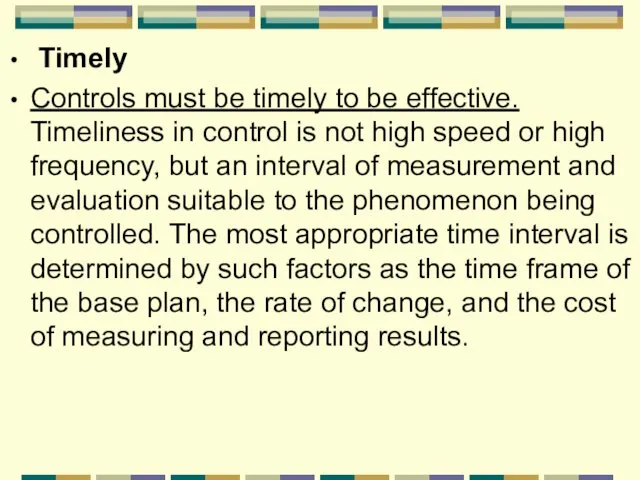 Timely Controls must be timely to be effective. Timeliness in