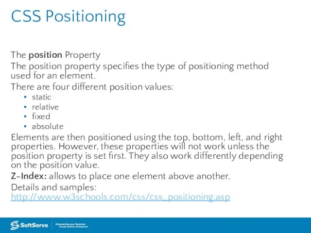 CSS Positioning The position Property The position property specifies the