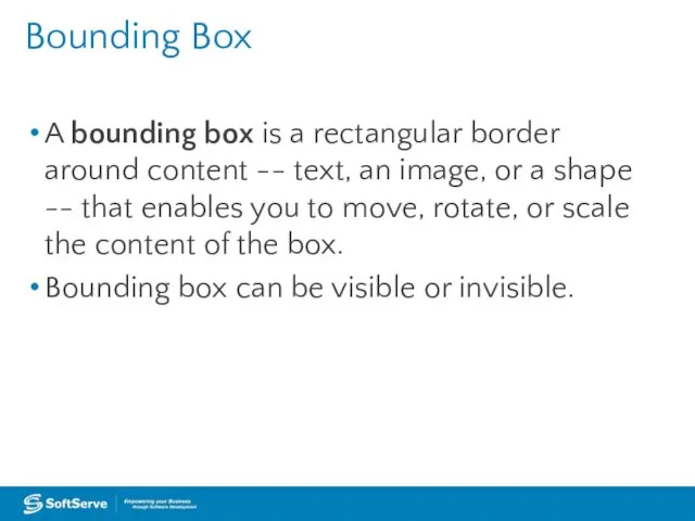 Bounding Box A bounding box is a rectangular border around