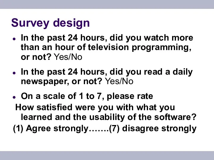Survey design In the past 24 hours, did you watch