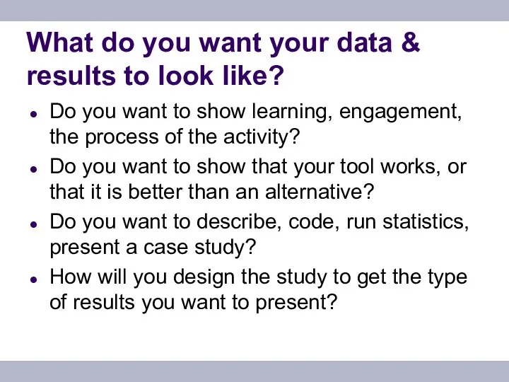 What do you want your data & results to look like? Do you