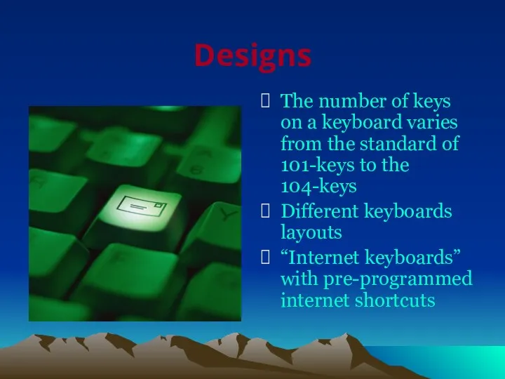 Designs The number of keys on a keyboard varies from the standard of