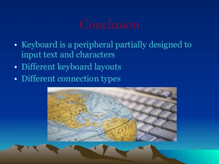 Conclusion Keyboard is a peripheral partially designed to input text