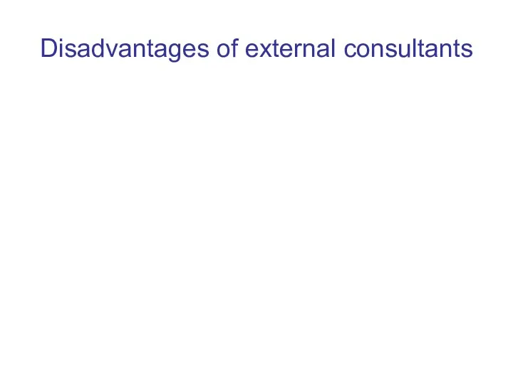 Disadvantages of external consultants