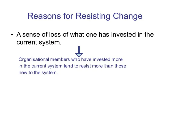 Reasons for Resisting Change A sense of loss of what