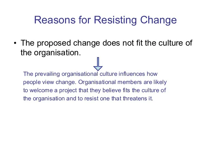 Reasons for Resisting Change The proposed change does not fit