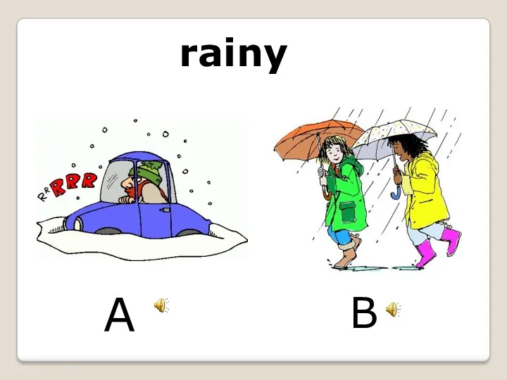 rainy A B