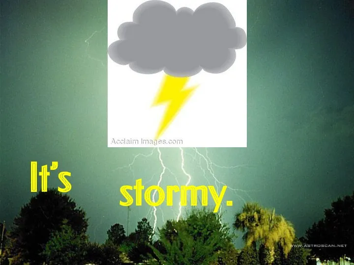 It’s stormy.
