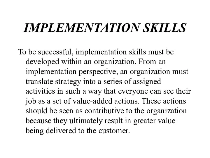 IMPLEMENTATION SKILLS To be successful, implementation skills must be developed