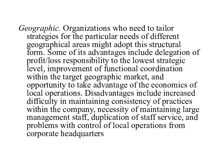 Geographic. Organizations who need to tailor strategies for the particular