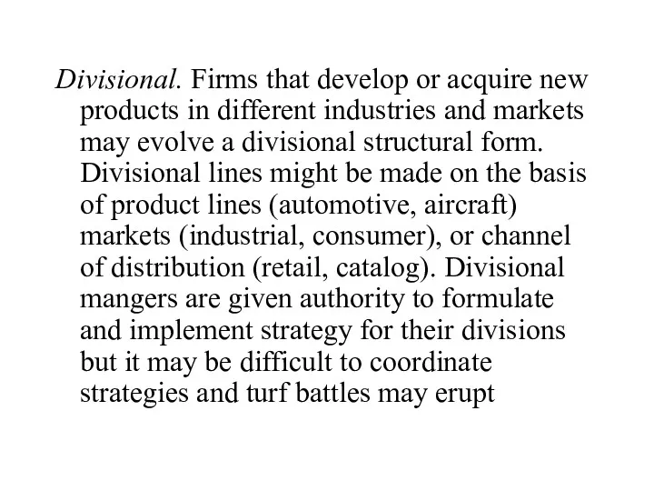Divisional. Firms that develop or acquire new products in different
