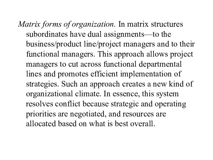 Matrix forms of organization. In matrix structures subordinates have dual