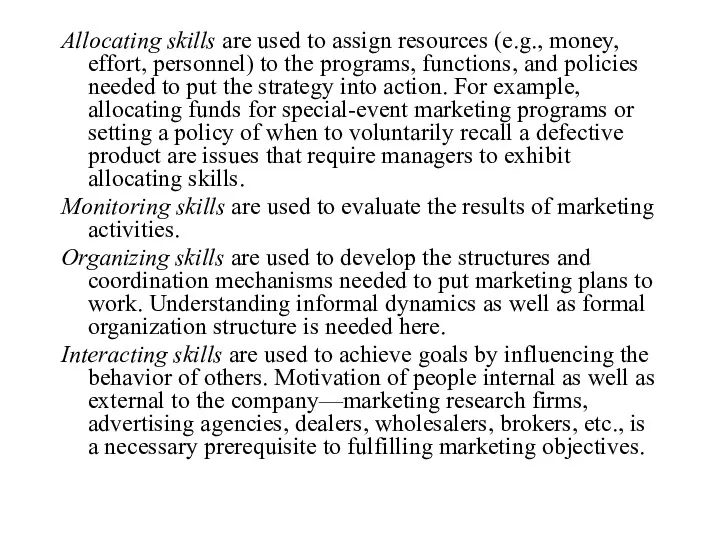 Allocating skills are used to assign resources (e.g., money, effort,