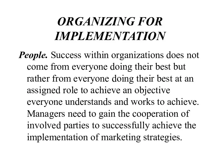 ORGANIZING FOR IMPLEMENTATION People. Success within organizations does not come