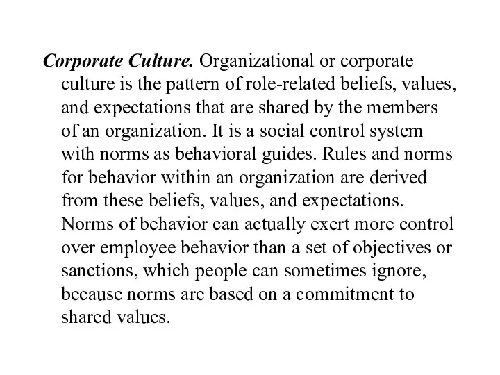 Corporate Culture. Organizational or corporate culture is the pattern of
