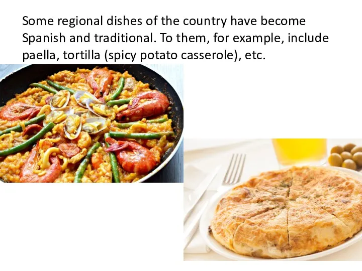 Some regional dishes of the country have become Spanish and traditional. To them,