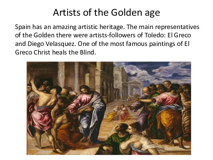 Artists of the Golden age Spain has an amazing artistic heritage. The main