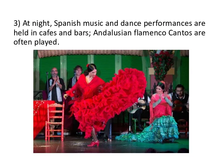 3) At night, Spanish music and dance performances are held in cafes and