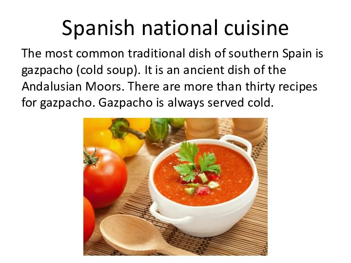 Spanish national cuisine The most common traditional dish of southern Spain is gazpacho