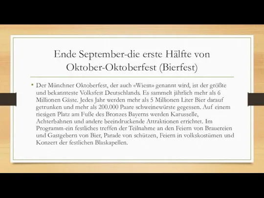 Ende September-die erste Hälfte von Oktober-Oktoberfest (Bierfest) Der Münchner Oktoberfest, der auch «Wiesn»